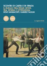 Scontri di carta e di spada. Il duello nell'Italia unita tra storia e letteratura libro
