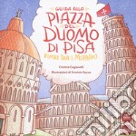 Guida alla Piazza del Duomo di pisa. Bimbi tra i miracoli libro