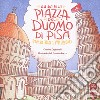 Guida alla Piazza del Duomo di pisa. Bimbi tra i miracoli libro di Cagianelli Cristina