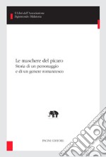 Le maschere del picaro. Storia di un personaggio e di un genere romanzesco libro