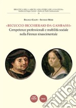 «Becuccio bicchieraio da Gambassi». Competenze professionali e mobilità sociale nella Firenze rinascimentale