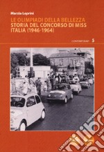 Le Olimpiadi della bellezza. Storia del concorso di Miss Italia (1946-1964)