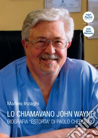 Lo chiamavano John Wayne. Biografia "estorta" di Paolo Cherubino libro