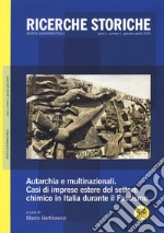 Ricerche storiche (2020). Vol. 1: Autarchia e multinazionali. Casi di imprese estere del settore chimico in Italia durante il Fascismo libro