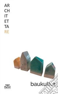Architettare. Vol. 24: Baukultur. Cultura dell'ambiente costruito libro