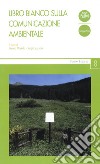 Libro bianco sulla comunicazione ambientale libro