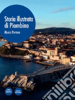 Storia illustrata di Piombino. Ediz. illustrata libro