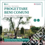 Progettare beni comuni. Da vuoti urbani a luoghi della comunità libro