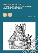 1849: Europa e Italia tra rivoluzione e assolutismo libro