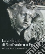 La collegiata di Sant'Andrea a Empoli. Arte e storia attraverso i secoli