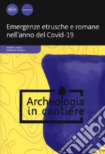 Emergenze etrusche e romane nell'anno del Covid-19 libro