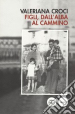 Figli, dall'alba al cammino libro