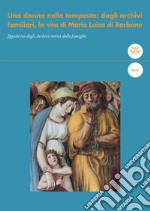 Una donna nella tempesta: dagli archivi familiari, la vita di Maria Luisa di Borbone