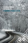 L'ombra nascosta libro di Vegliach Alessandro