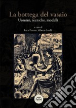 La bottega del vasaio. Uomini, tecniche, modelli libro