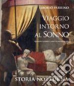 Viaggio intorno al sonno. Quando scienza e arte si incontrano. Vol. 1: Storia notturna libro