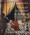 Viaggio intorno al sonno. Quando scienza e arte si incontrano. Vol. 1: Storia notturna libro