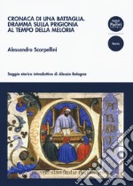 Cronaca di una battaglia. Dramma sulla prigionia al tempo della Meloria libro