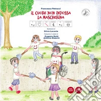 Il cuore non indossa la mascherina. Ediz. CAA