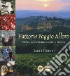 Fattoria Poggio Alloro. Storie e ricette di una famiglia in Toscana libro