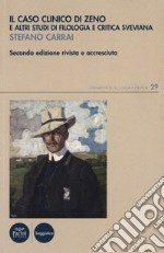 Il caso clinico di Zeno e altri studi di filologia e critica sveviana libro