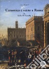 Ceramica e vetro a Roma. Tra XVI e XVII secolo libro di Pesante Luca