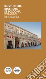 Breve storia illustrata di Bologna libro