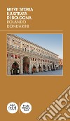 Breve storia illustrata di Bologna libro di Dondarini Rolando