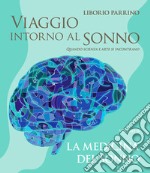 Viaggio intorno al sonno. Quando scienza e arte si incontrano. Vol. 2: La medicina del sonno libro