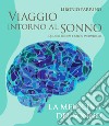 Viaggio intorno al sonno. Quando scienza e arte si incontrano. Vol. 2: La medicina del sonno libro