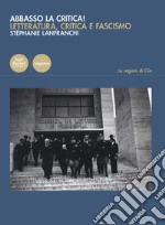 Abbasso la critica! Letteratura, critica e fascismo