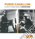 Furio Cavallini ovvero il Crazy Horse di Bianciardi libro