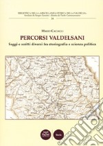 Percorsi valdelsani. Saggi e scritti diversi fra storiografia e scienza politica libro