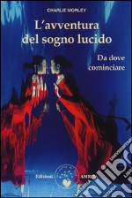 L'avventura del sogno lucido. Da dove cominciare libro