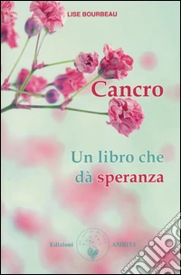 Cancro. Un libro che dà speranza