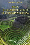 Inca: il quarto livello di consapevolezza libro