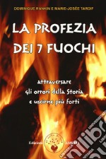 La profezia dei 7 fuochi. Attraversare gli orrori della storia e uscirne più forti libro