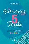 La guarigione delle 5 ferite. Carte d'uso quotidiano libro di Bourbeau Lise