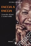 Faccia a faccia cosa dice di noi il nostro viso libro