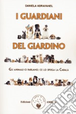 I guardiani del giardino. Gli animali ci parlano: ce lo spiega la Cabalà libro