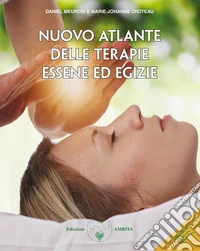 Nuovo atlante delle terapie essene ed egizie. Ediz. ampliata