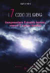 I sette codici del karma. Comprendere il nostro karma, crearci il nostro destino libro di Singh Suzy