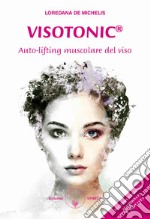 Visotonic®. Auto-lifting muscolare del viso. Ediz. ampliata libro