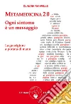 Metamedicina 2.0. Ogni sintomo è un messaggio. La guarigione a portata di mano. Nuova ediz. libro di Rainville Claudia