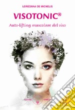 Visotonic®. Auto-lifting muscolare del viso. Ediz. ampliata libro