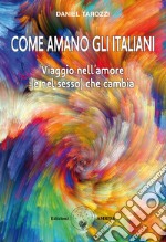 Come amano gli italiani? Viaggio nell'amore (e nel sesso) che cambia libro