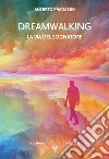 Dreamwalking la via del sognatore libro