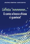 L'effetto «mmmmmm...». Il canto a bocca chiusa ci guarisce? libro di Goldman Jonathan