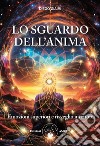 Lo sguardo dell'anima. Emozioni superiori e risveglio interiore libro di Giaimi Diego