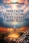 Dialoghi con coloro che vengono da cieli libro